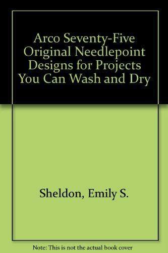 Stock image for Arco Seventy-Five Original Needlepoint Desings for Projects You Can Wash and Dry for sale by Wonder Book