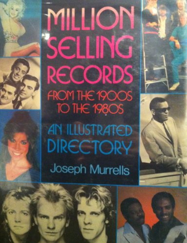 Million selling records from the 1900s to the 1980s: An illustrated directory - Murrells, Joseph