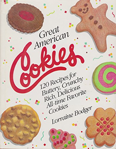 Stock image for Great American Cookies : One Hundred and Twenty Recipes for Buttery, Crunchy, Rich, Delicious, All-Time Favorite Cookies for sale by Better World Books: West