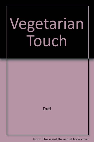 The Vegetarian Touch: A Healthy Approach to Every Day Cooking (9780668065122) by Duff, Gail