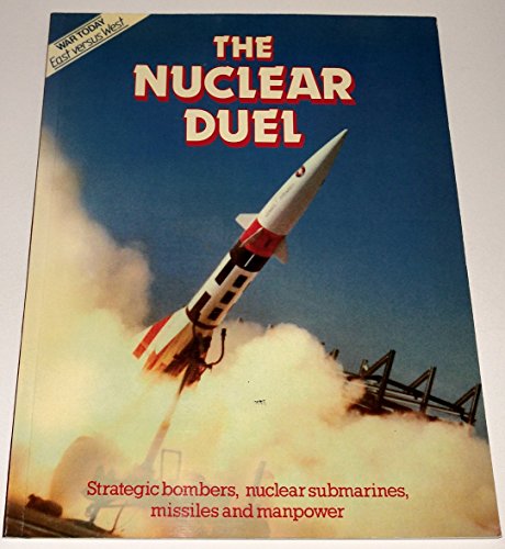 The Nuclear Duel (War Today East Versus West) (9780668065207) by [???]