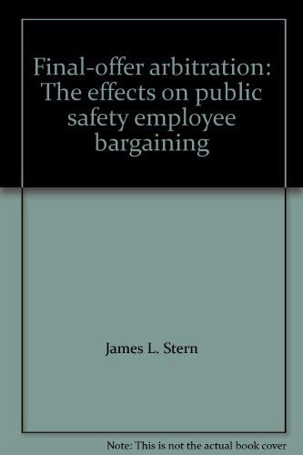 Beispielbild fr Final-Offer Arbitration : The Effects on Public Safety Employee Bargaining zum Verkauf von Better World Books