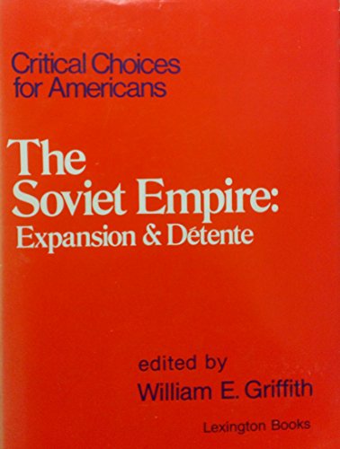 9780669004212: Critical Choices for Americans: Soviet Empire Expansion and Detente v. 9