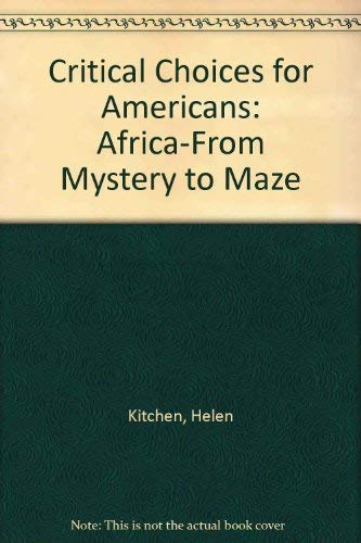 Africa, from mystery to maze (Critical choices for Americans)