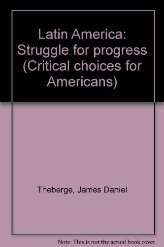 Stock image for Latin America: Struggle for Progress (Critical Choices for Americans) for sale by GuthrieBooks