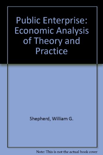 Public enterprise: Economic analysis of theory and practice (9780669004779) by Shepherd, William G. Et. Al.