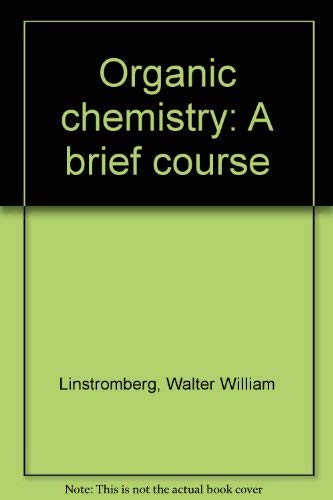 Organic chemistry: A brief course (9780669006377) by Linstromberg, Walter William