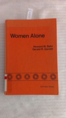 Women Alone : The Disaffiliation of Urban Females - Bahr, Howard M., Garrett, Gerald R.