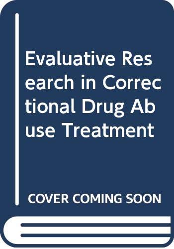 Imagen de archivo de Evaluative Research in Drug Abuse Treatment : A Basic Guide for the Professionals in Criminal Justice and the Behavorial Sciences a la venta por Better World Books