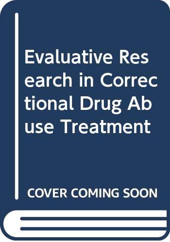 Evaluative research in correctional drug abuse treatment: A guide for professionals in criminal justice and the behavioral sciences