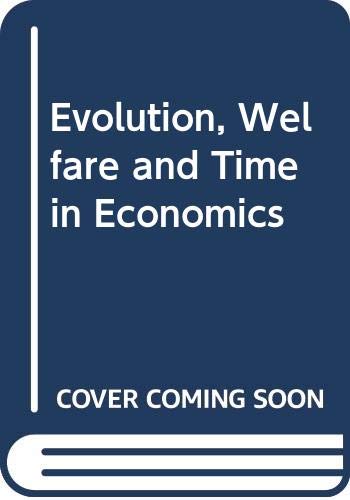 Stock image for Evolution, welfare, and time in economics: Essays in honor of Nicholas Georgescu-Roegen for sale by ThriftBooks-Dallas