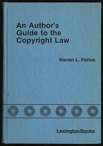 An Author's Guide to the Copyright Law (Advanced Math 1997 2e Ntl) - Warren L. Patton