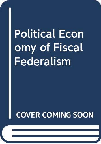 Imagen de archivo de The Political Economy of Fiscal Federalism a la venta por Better World Books