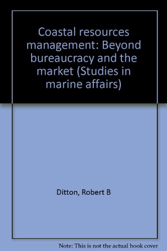 Beispielbild fr Coastal resources management: Beyond bureaucracy and the market (Studies in marine affairs) zum Verkauf von Wonder Book