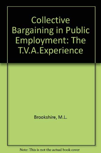 Collective bargaining in public employment: The TVA experience (9780669012910) by Brookshire, Michael L