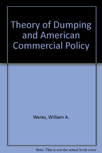 Stock image for The Theory of Dumping and American Commercial Policy for sale by Better World Books