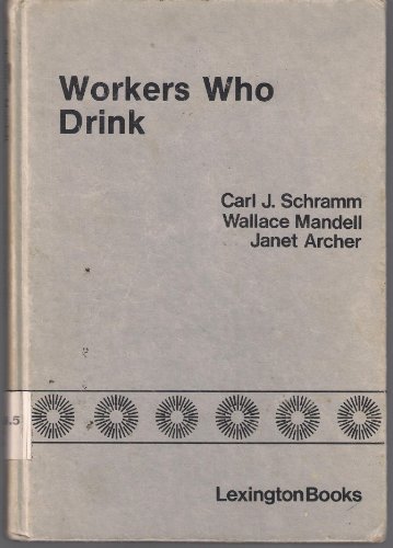 Imagen de archivo de Workers Who Drink. Their treatment in an industrial setting. a la venta por Zubal-Books, Since 1961