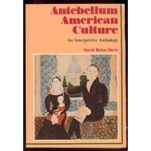 Stock image for Antebellum American Culture : An Interpretive Anthology for sale by Better World Books