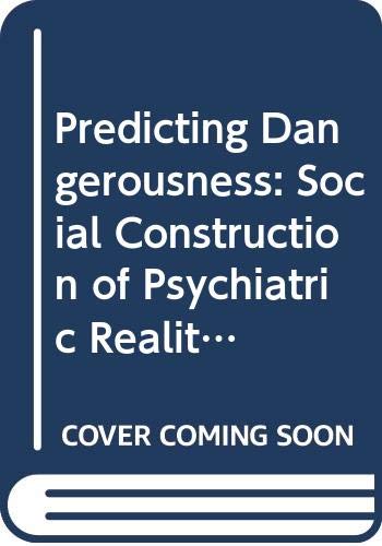 Imagen de archivo de Predicting Dangerousness: The Social Construction of Psychiatric Reality a la venta por Tiber Books