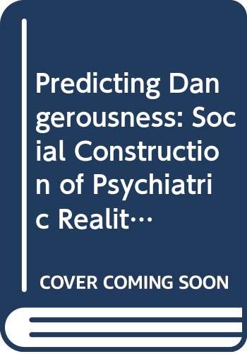 Stock image for Predicting Dangerousness: The Social Construction of Psychiatric Reality for sale by Tiber Books