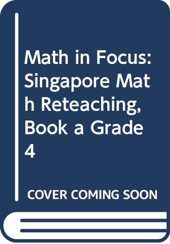 Imagen de archivo de Math in Focus: Singapore Math Reteaching, Book a Grade 4 a la venta por Front Cover Books