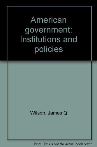 American government: Institutions and policies (9780669016215) by James Q. Wilson