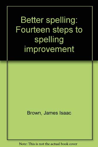 Stock image for Better spelling: Fourteen steps to spelling improvement for sale by Irish Booksellers