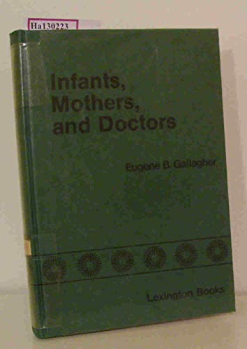 Beispielbild fr Infants, Mothers and Doctors zum Verkauf von Kennys Bookstore