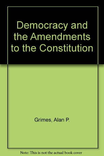 Democracy and the amendments to the Constitution. 2. Print.