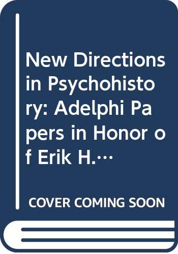 Stock image for New directions in psychohistory: The Adelphi papers in honor of Erik H. Erikson for sale by Ergodebooks