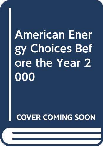 Stock image for American Energy Choices Before the Year 2000 for sale by Better World Books