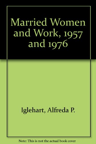 Married Women and Work, 1957 and 1976