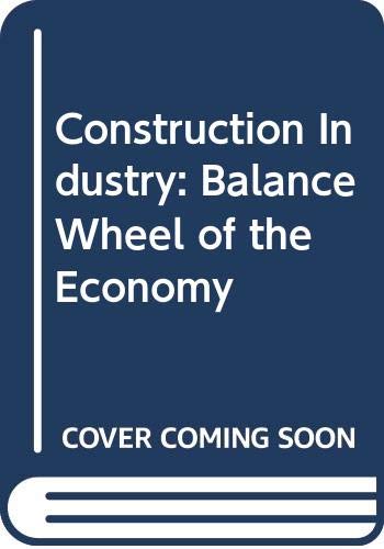 Stock image for The Construction Industry : Balance Wheel of the Economy for sale by Better World Books