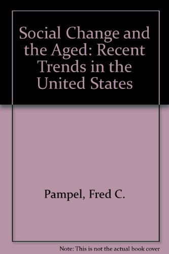 Social change and the aged: Recent trends in the United States (9780669029284) by Pampel, Fred C