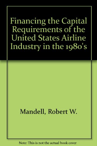 9780669032154: Financing the capital requirements of the U.S. airline industry in the 1980s