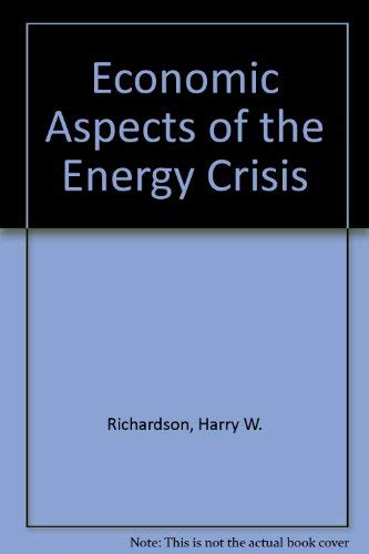 Economic aspects of the energy crisis (9780669033274) by Richardson, Harry Ward