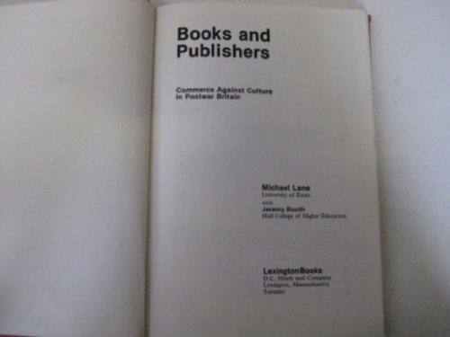 Books and Publishers. Commerce agains Culture in Postwar Britain. - JEREMY BOOTH/LANE, MICHAEL