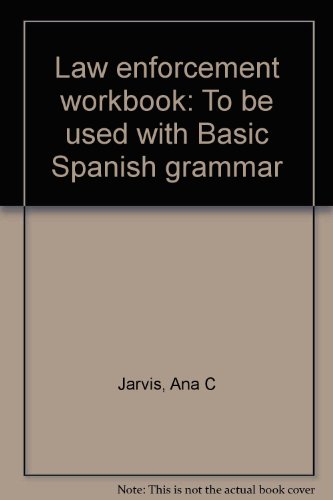 Law enforcement workbook: To be used with Basic Spanish grammar (9780669035926) by Jarvis, Ana C