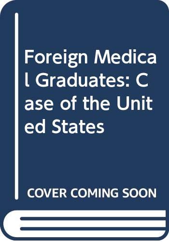 Imagen de archivo de Foreign Medical Graduates: The Case of the United States a la venta por Doss-Haus Books