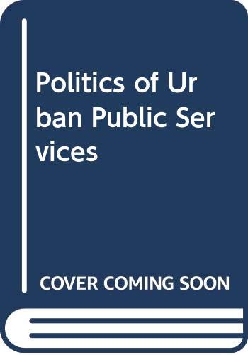 Stock image for The Politics of Urban Public Services for sale by Better World Books