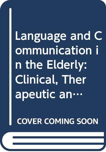 Stock image for Language and Communication in the Elderly : Clinical, Therapeutic, and Experimental Issues for sale by Better World Books