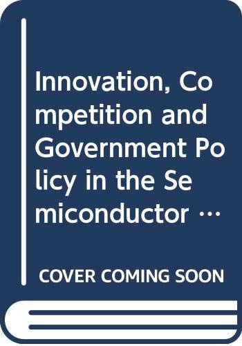Beispielbild fr Innovation, Competition and Government Policy in the Semiconductor Industry zum Verkauf von Better World Books