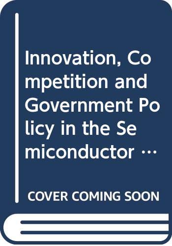 Imagen de archivo de Innovation, Competition and Government Policy in the Semiconductor Industry a la venta por Better World Books