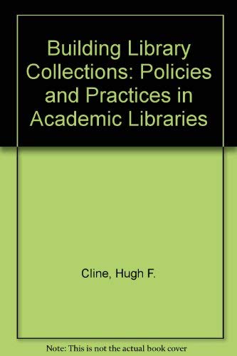 Stock image for Building library collections: Policies and practices in academic libraries for sale by Zubal-Books, Since 1961
