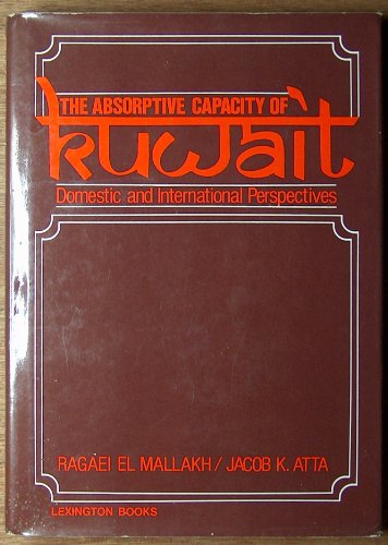 Imagen de archivo de The Absorptive Capacity of Kuwait: Domestic and International Perspectives a la venta por Jay W. Nelson, Bookseller, IOBA