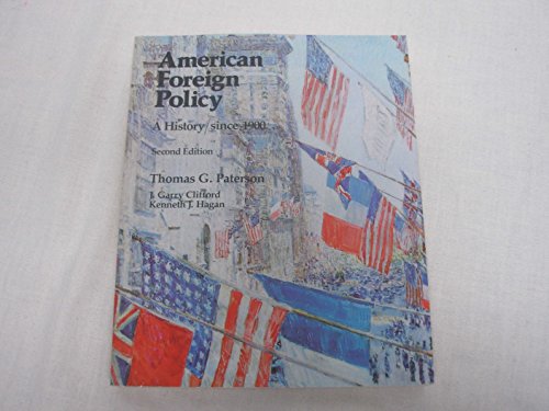 American Foreign Policy: A History Since 1900 (9780669045666) by Thomas G Paterson; J Garry Clifford; Kenneth J Hagan