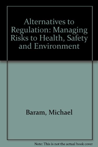 Alternatives to Regulation: Managing Risks to Health, Safety and the Environment