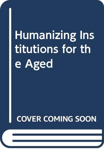 Stock image for Humanizing Institutions for the Aged for sale by Better World Books