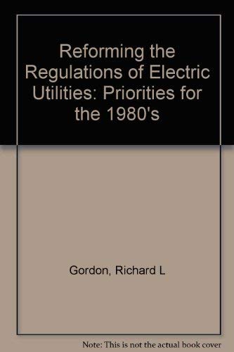 Stock image for Reforming the regulation of electric utilities: Priorities for the 1980s for sale by WeSavings LLC