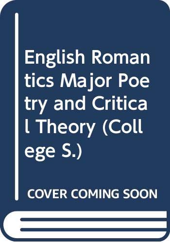 Stock image for English Romantics: Major Poetry and Critical Theory with Selected Modern Critical Essays (College S.) for sale by Books From California